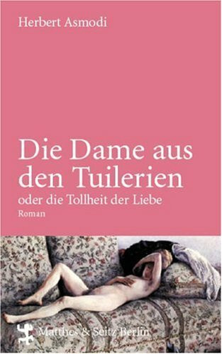 Die Dame aus den Tuilerien: oder die Tollheit der Liebe