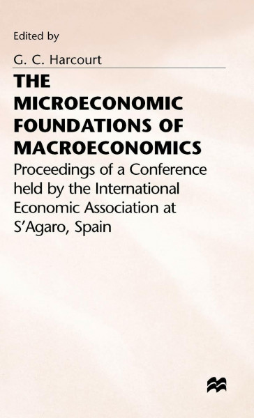 The Microeconomic Foundations of Macroeconomics (International Economic Association Series)