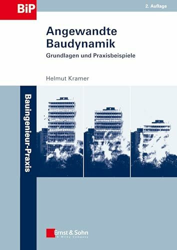 Angewandte Baudynamik: Grundlagen und Praxisbeispiele (Bauingenieur-Praxis)