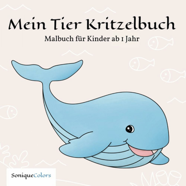 Mein Tier Kritzelbuch – Malbuch für Kinder ab 1 Jahr: 50 Tiermotive zum Ausmalen und Kritzeln für Kleinkinder