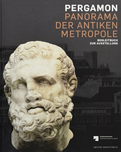 Pergamon - Panorama der antiken Metropole: Begleitbuch zur Ausstellung