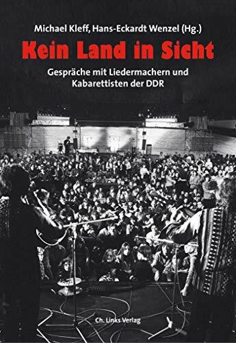 Kein Land in Sicht: Gespräche mit Liedermachern und Kabarettisten der DDR: Gespräche mit Liede...