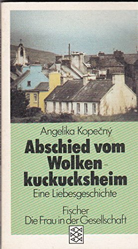Abschied vom Wolkenkuckucksheim: Eine Liebesgeschichte