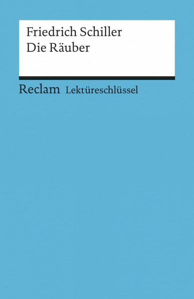 Friedrich Schiller: Die Räuber. Lektüreschlüssel
