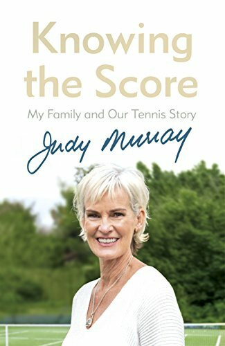 Chatto & Windus Knowing The Score, My Family And Our Tennis Story