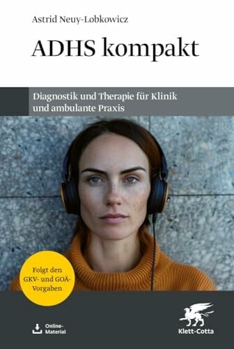 ADHS kompakt: Diagnostik und Therapie für Klinik und ambulante Praxis