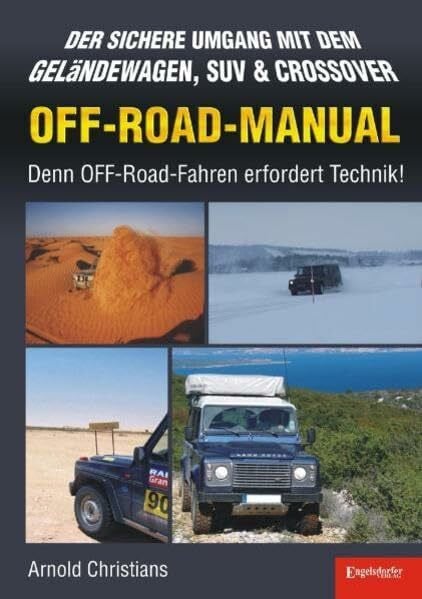 OFF-ROAD-MANUAL: Der sichere Umgang mit dem Geländewagen, SUV & CROSSOVER - Denn OFF-Road-Fahren erfordert Technik!