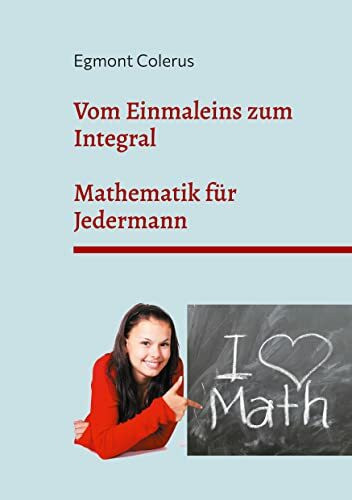 Vom Einmaleins zum Integral: Mathematik für Jedermann (Toppbook Wissen)