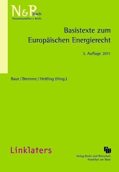 Basistexte zum Europäischen Energierecht (N&R-Buch / Netzwirtschaften & Recht)