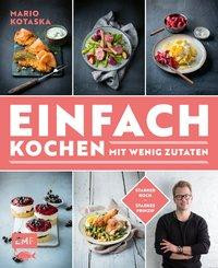 Einfach kochen mit wenig Zutaten - Das Plus-3-Prinzip mit TV-Koch Mario Kotaska bekannt aus der Küchenschlacht