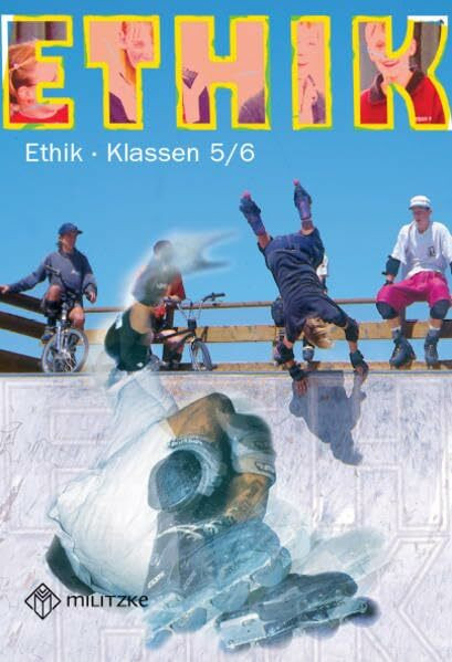 Ethik Klasse 5/6: Lehrbuch. Neubearbeitung nach dem Thüringer Lehrplan (Ethik Sekundarstufen I und II)