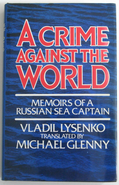Crime Against the World: Memoirs of a Russian Sea Captain