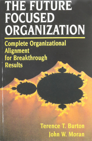 The Future Focused Organization: Complete Organizational Alignment for Breakthrough Results