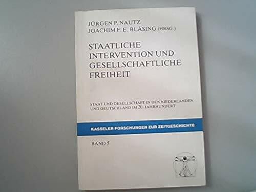 Staatliche Intervention und gesellschaftliche Freiheit. Staat und Gesellschaft in den Niederlanden und Deutschland im 20. Jahrhundert