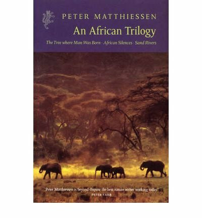 AnAfrican Trilogy "Sand Rivers", "Tree Where Man Was Born", "African Silences" by Matthiessen, Peter ( Author ) ON Jul-01-2000, Paperback