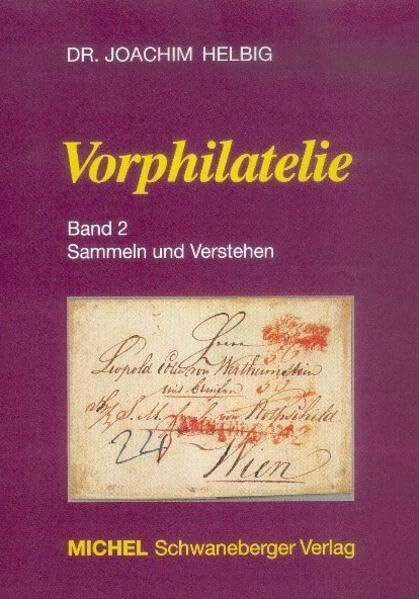 MICHEL-Vorphilatelie: Band 2: Sammeln und Verstehen