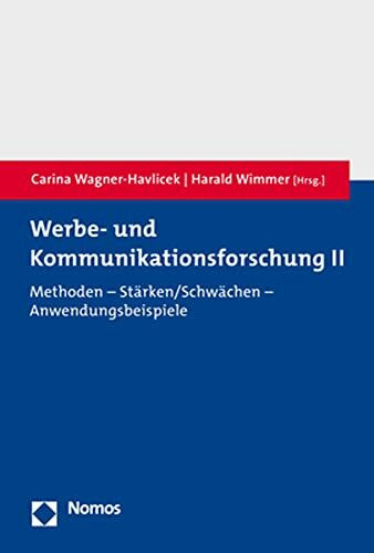 Werbe- und Kommunikationsforschung II: Methoden – Stärken/Schwächen – Anwendungsbeispiele