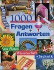 1000 Fragen und Antworten aus Natur, Wissenschaft und Technik 1000 Fragen und Antworten aus Natur, Wissenschaft und Technik