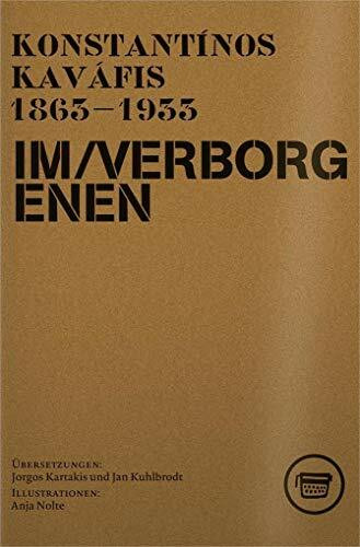 Im Verborgenen: Die Hidden Poems von Konstantínos Kaváfis: Die Hidden Poems von Konstantínos Kaváfis 1863-1933 (Edition ReVers)