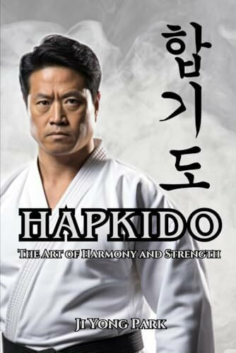 Hapkido: The Art of Harmony and Strength