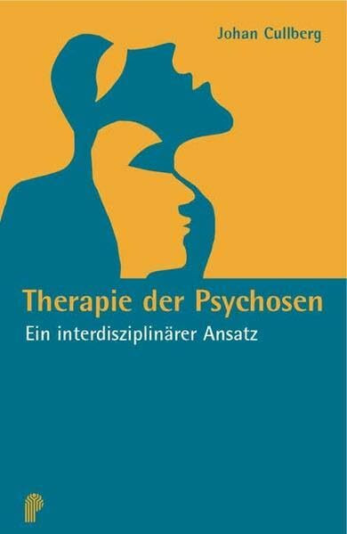 Therapie der Psychosen: Ein interdisziplinärer Ansatz (Fachwissen)