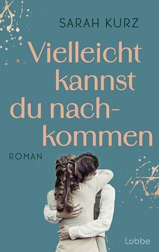 Vielleicht kannst du nachkommen: Roman