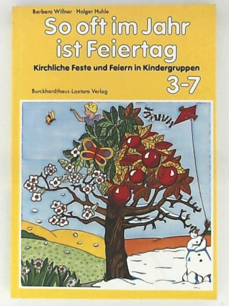 So oft im Jahr ist Feiertag: Kirchliche Feste und Feiern in Kindergruppen (Spiel-Lern-Reihe 3-7)