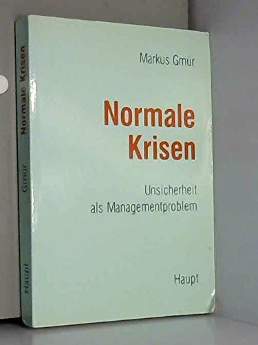 Normale Krisen: Unsicherheit als Managementproblem