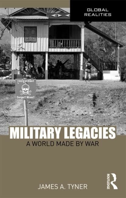Military Legacies: A World Made by War (Global Realities: A Routledge Series) Military Legacies: A World Made by War (Global Realities: A Routledge Series)