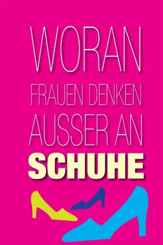 Woran Frauen denken außer an Schuhe: Blankobuch