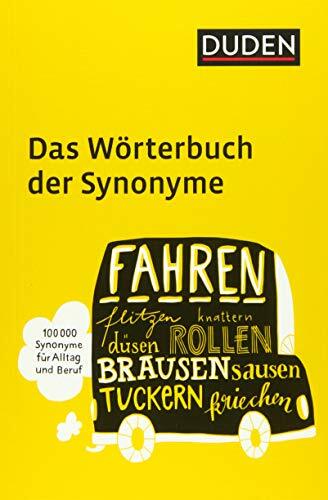 Duden – Das Wörterbuch der Synonyme: 100.000 Synonyme für Alltag und Beruf Duden – Das Wörterbuch der Synonyme: 100.000 Synonyme für Alltag und Beruf