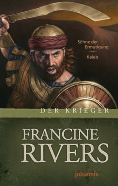 Der Krieger: Kaleb (Johannis-Erzählung)