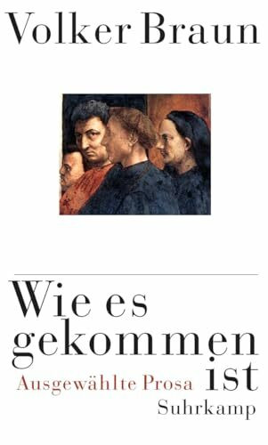Wie es gekommen ist: Ausgewählte Prosa