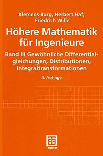 Höhere Mathematik für Ingenieure: Band III Gewöhnliche Differentialgleichungen, Distributionen, Integraltransformationen (Teubner-Ingenieurmathematik) Höhere Mathematik für Ingenieure: Band III Gewöhnliche Differentialgleichungen, Distributionen, Integraltransformationen (Teubner-Ingenieurmathematik)