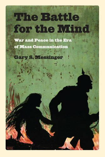 The Battle for the Mind: War and Peace in the Era of Mass Communication