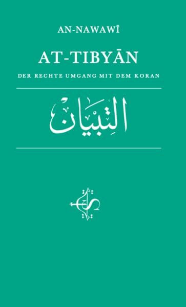 Der rechte Umgang mit dem Koran: Die klassische Schrift des berühmten Gelehrten