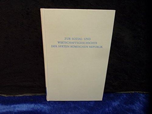 Zur Sozial- und Wirtschaftsgeschichte der späten römischen Republik (Wege der Forschung)
