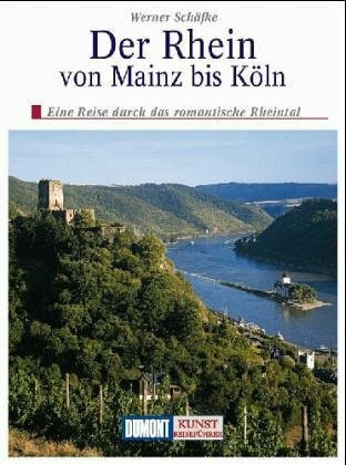 Der Rhein: Von Mainz bis Köln. Eine Reise durch das Rheintal - Geschichte, Kunst und Landschaft (DUMONT Kunst-Reiseführer)