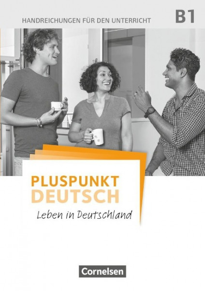 Pluspunkt Deutsch B1: Gesamtband - Handreichungen für den Unterricht mit Kopiervorlagen und Download