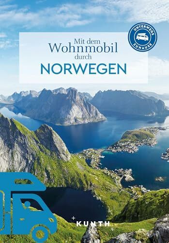 KUNTH Mit dem Wohnmobil durch Norwegen: Unterwegs Zuhause (KUNTH Mit dem Wohnmobil unterwegs)