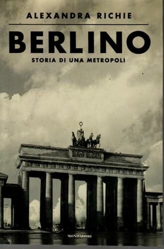 Berlino. Storia di una metropoli