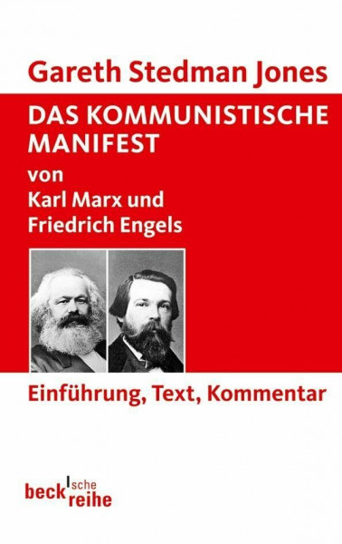 Das Kommunistische Manifest: von Karl Marx und Friedrich Engels. Einführung, Text, Kommentar (Beck'sche Reihe)