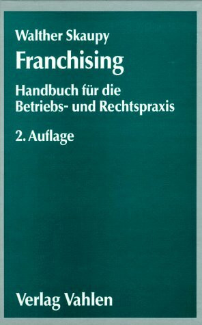 Franchising: Handbuch für die Betriebs- und Rechtspraxis