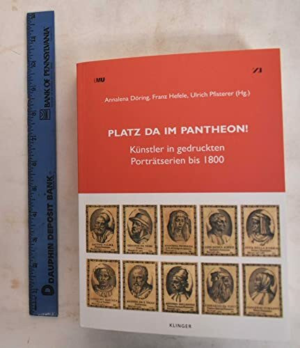 Platz da im Pantheon!: Künstler in gedruckten Porträtserien bis 1800