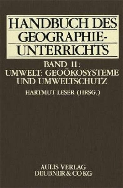 Handbuch des Geographieunterrichts, Bd.11, Umwelt: Geoökosysteme und Umweltschutz