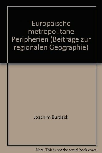 Europäische metropolitane Peripherien (Beiträge zur Regionalen Geographie)