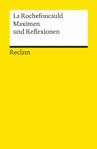 Maximen und Reflexionen: La Rochefoucauld – Logik und Ethik – 678 (Reclams Universal-Bibliothek)