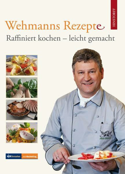 Wehmanns Rezepte. Raffiniert kochen leicht gemacht: Raffininiert kochen - leicht gemacht
