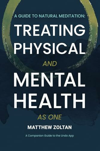 A Guide To Natural Meditation: Treating Physical And Mental Health As One