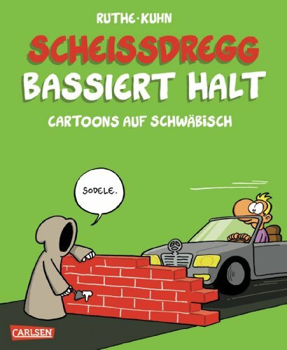 Scheißdregg bassiert halt!: Cartoons auf Schwäbisch (Shit happens!)